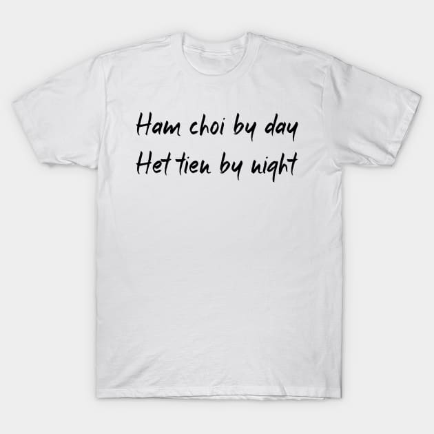 Ham Choi Het Tien T-Shirt by brighterdays